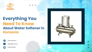 Everything You Need To Know About Water Softener in Romania